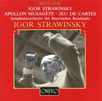 CD Igor Stravinsky: Stravinsky conducts Stravinsky: Apollon Musagete, Jeu de cartes / Stravinsky