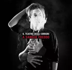 Il Teatro Degli Orrori: A Sangue Freddo