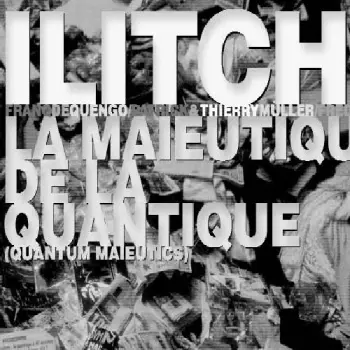 Ilitch: La Maieutique De La Quantique