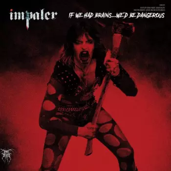 Impaler: If We Had Brains...We'd Be Dangerous