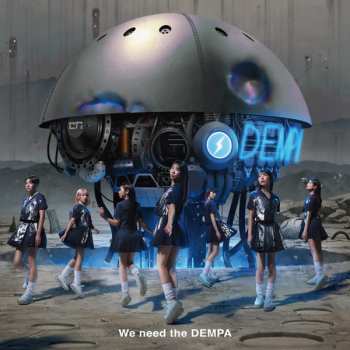 CD でんぱ組.inc: We Need The Dempa