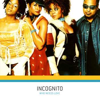 Album Incognito: Who Needs Love