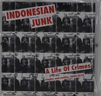 Album Indonesian Junk: Life Of Crime: Singles And Rarities 2009