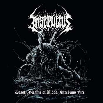 CD Insepultus: Deadly Gleams Of Blood, Steel And Fire