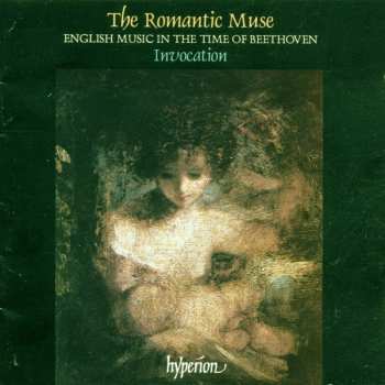 Album Invocation: The Romantic Muse: English Music In The Time Of Beethoven