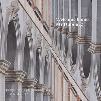 CD Peter Whelan: Welcome Home, Mr. Dubourg