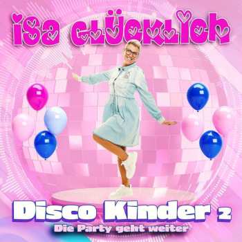 CD Isa Glücklich: Disco Kinder 2 - Die Party Geht Weiter