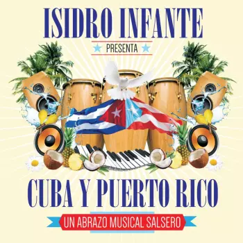 Isidro Infante: Presenta Cuba Y Puerto Rico