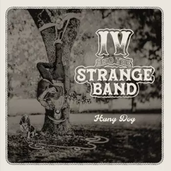 IV and the Strange Band: Hang Dog