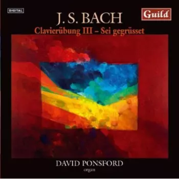 Clavierübung III - Sei Gegrüsset