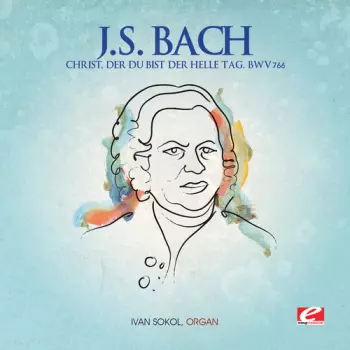 Chorale Preludes. Pastorale. Partite Diverse Sopra «Christ, Der Du Bist Der Helle Tag» 