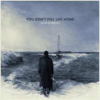 LP Jack In Water: You Don't Feel Like Home