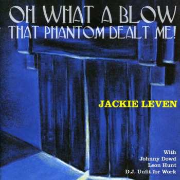 Album Jackie Leven: Oh What A Blow That Phantom Dealt Me!