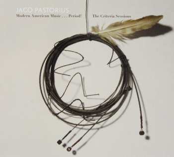 CD Jaco Pastorius: Modern American Music...Period! The Criteria Sessions