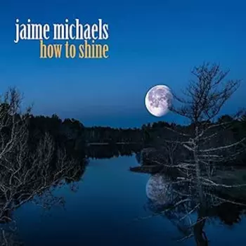 Jaime Michaels: How To Shine