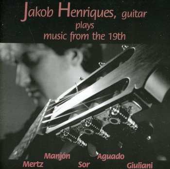 Album Jakob Henriques: Plays Guitar Music From The 19th Century