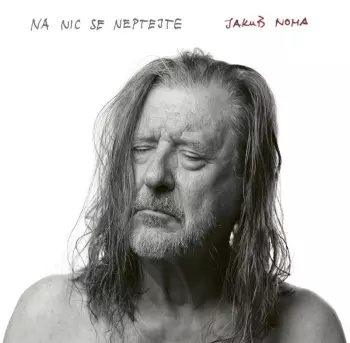 Jakub Noha: Na Nic Se Neptejte