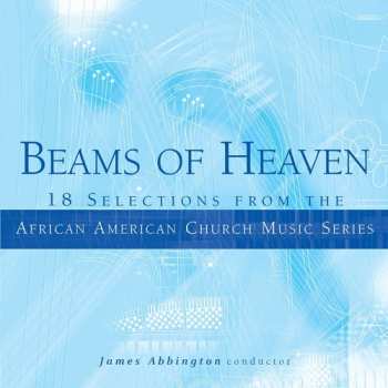 Album James Abbington: Beams of Heaven (18 Selections From The African American Church Music Series)