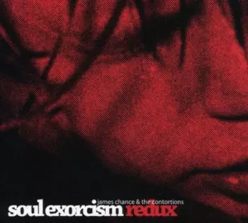 James Chance & The Contortions: Soul Exorcism