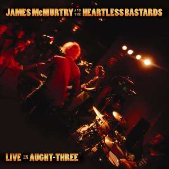 Album James McMurtry And The Heartless Bastards: Live In Aught-Three