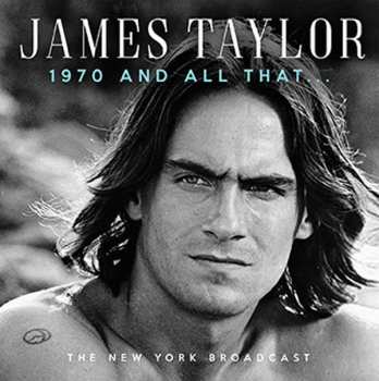 CD James Taylor: 1970 And All That... The New York Broadcast