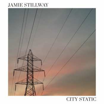 Album Jamie Stillway: City Static