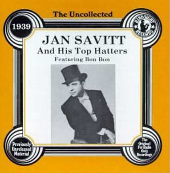 Album Jan Savitt And His Top Hatters: The Uncollected Jan Savitt, 1939