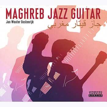 Album Jan Wouter Oostenrijk: Maghreb Jazz Guitar