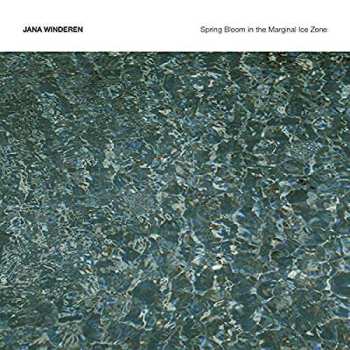 CD Jana Winderen: Spring Bloom In The Marginal Ice Zone