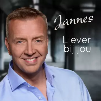 Jannes: Liever Bij Jou