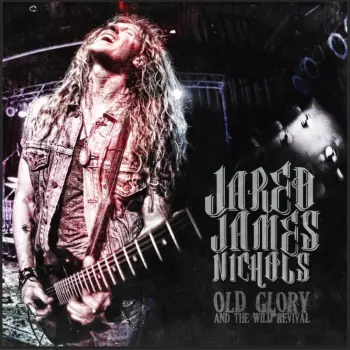 Jared James Nichols: Old Glory & The Wild Revival