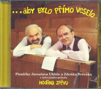 CD Jaroslav Uhlíř: ...Aby Bylo Přímo Veselo