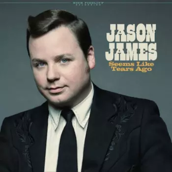 Jason James: Seems Like Tears Ago