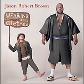 Album Jason Robert Brown: Wearing Someone Else's Clothes