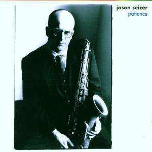 CD Jason Seizer: Patience