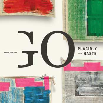 Album Jason Treuting: Go Placidly With Haste