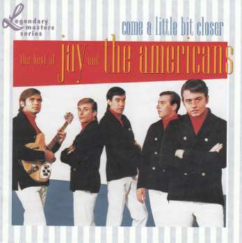 CD Jay & The Americans: Come A Little Bit Closer: The Best Of Jay And The Americans