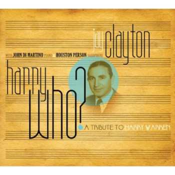 CD Jay Clayton: Harry Who? (A Tribute To Harry Warren)