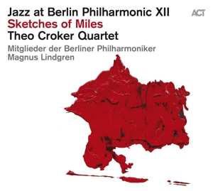2CD Theo Croker Quartet: Jazz At Berlin Philharmonic XII - Sketches Of Miles