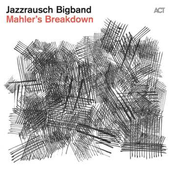 CD Jazzrausch Bigband: Mahler's Breakdown