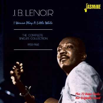 LP J.B. Lenoir: I Wanna Play A Little While