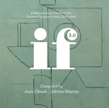 If Music Presents You Need This: Eastern European Sounds (1970-1986) (If Music 3.0)