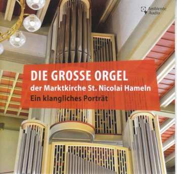 CD Various: Die Große Orgel Der Marktkirche St. Nicolai Hameln (Ein Klangliches Porträt)