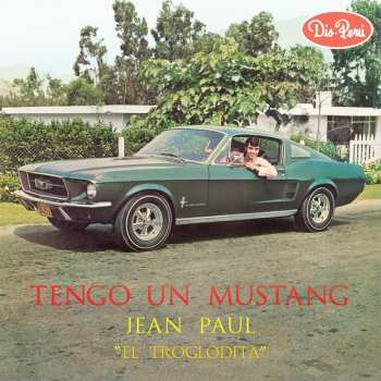LP Jean Paul 'El Troglodita': Tengo Un Mustang