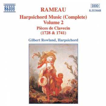 CD Jean-Philippe Rameau: Harpsichord Music (Complete) Volume 2 Pièces De Clavecin (1728 & 1741)