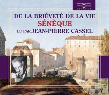 Album Jean-Pierre Cassel: De La Brievete De La Vie: Seneque