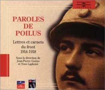 Album Jean-Pierre Guéno: Paroles De Poilus. Lettres Et Carnets Du Front 1914-1918
