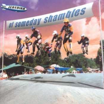 Album Jebediah: Of Someday Shambles