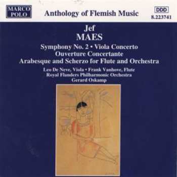 CD Jef Maes: Symphony No. 2 • Viola Concerto • Ouverture Concertante • Arabesque And Scherzo For Flute And Orchestra