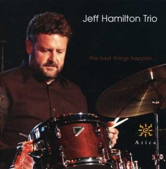 CD Jeff Hamilton Trio: The Best Things Happen...